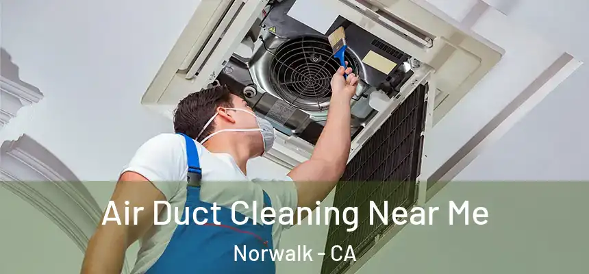  Air Duct Cleaning Near Me Norwalk - CA