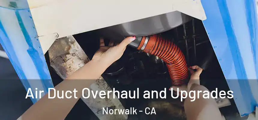  Air Duct Overhaul and Upgrades Norwalk - CA