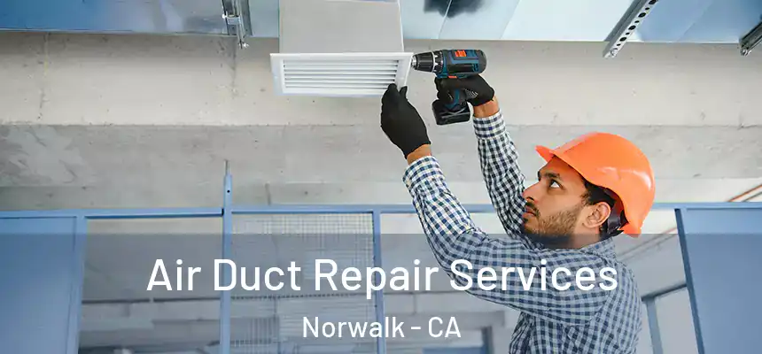 Air Duct Repair Services Norwalk - CA