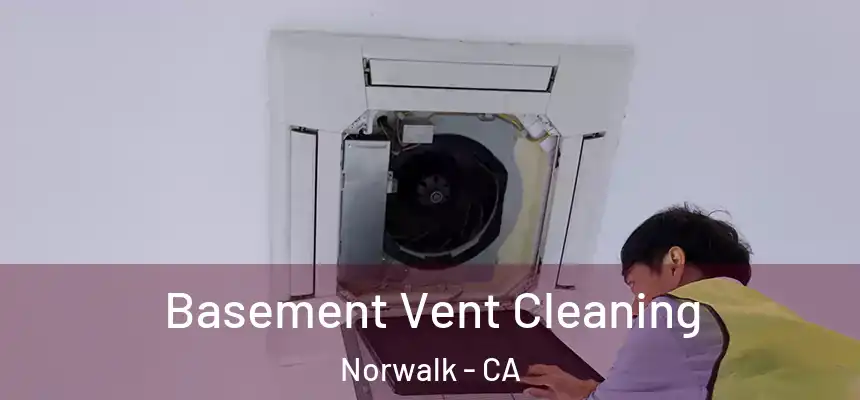  Basement Vent Cleaning Norwalk - CA