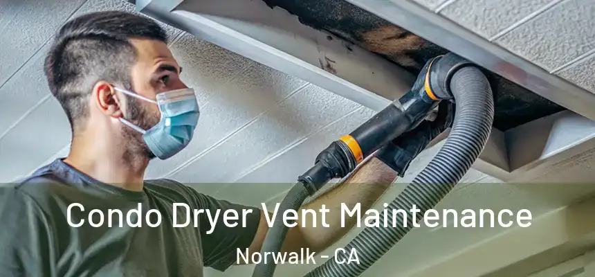  Condo Dryer Vent Maintenance Norwalk - CA