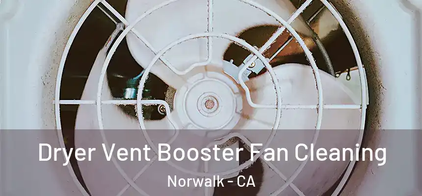  Dryer Vent Booster Fan Cleaning Norwalk - CA