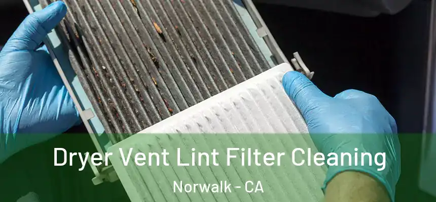  Dryer Vent Lint Filter Cleaning Norwalk - CA