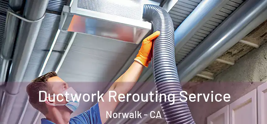  Ductwork Rerouting Service Norwalk - CA