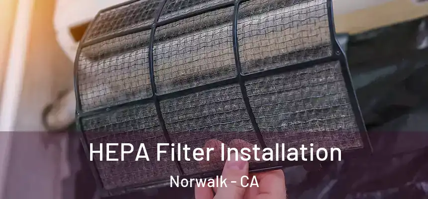  HEPA Filter Installation Norwalk - CA