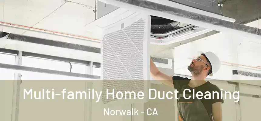  Multi-family Home Duct Cleaning Norwalk - CA