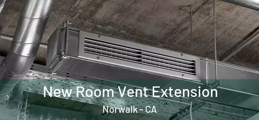  New Room Vent Extension Norwalk - CA