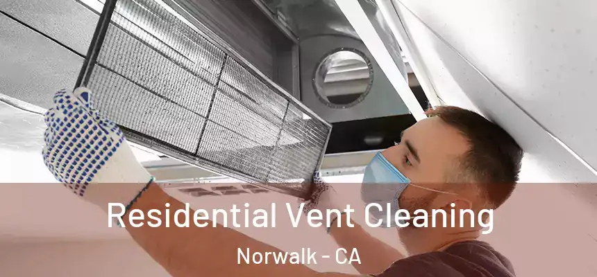  Residential Vent Cleaning Norwalk - CA