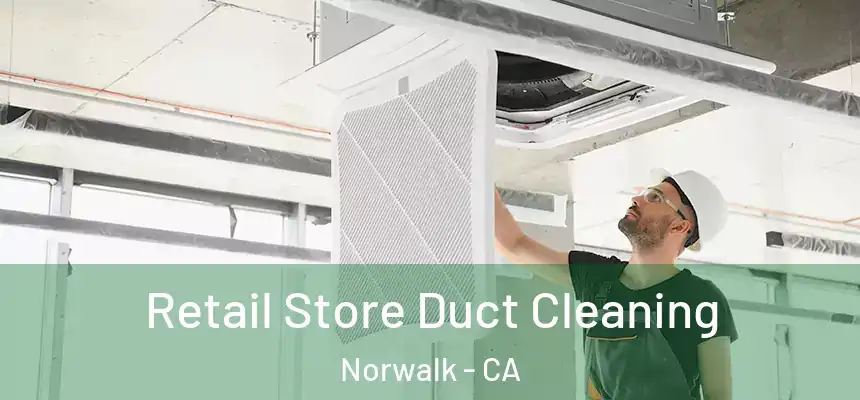  Retail Store Duct Cleaning Norwalk - CA