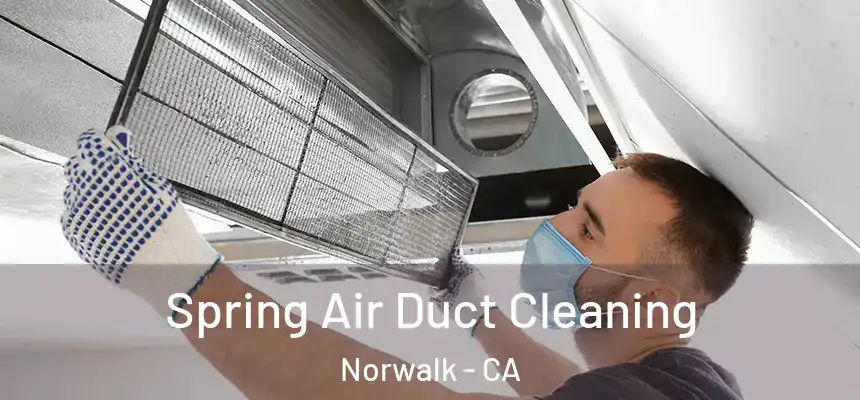  Spring Air Duct Cleaning Norwalk - CA