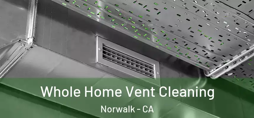  Whole Home Vent Cleaning Norwalk - CA